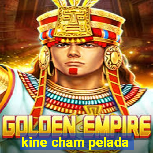 kine cham pelada